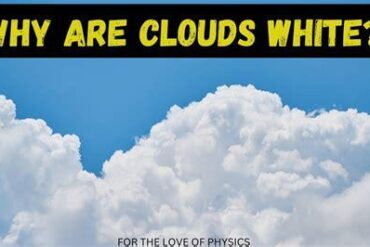 Why Are Clouds White? The Physics Behind Their Brilliant Color