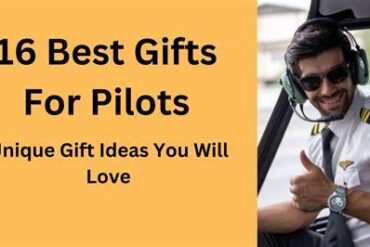 The Ultimate Guide to Finding the Best Gifts for Airplane Pilots