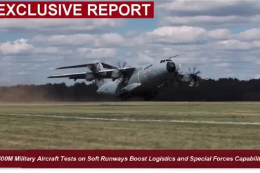 A400M Successfully Demonstrates Heavy-Lift Capability on Soft Runways