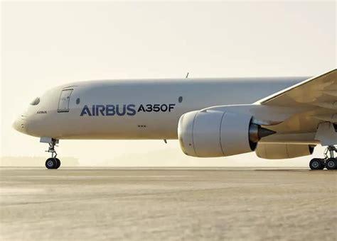Airbus Confirms A350F Maiden Flight Date After Successful Engine and Rejected Takeoff Tests